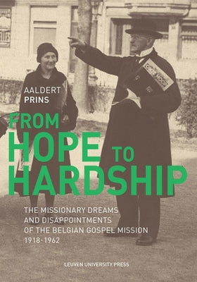 From Hope to Hardship: The Missionary Dreams and Disappointments of the Belgian Gospel Mission by Prins, Aaldert