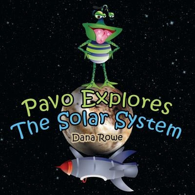 Pavo Explores the Solar System by Rowe, Dana