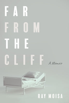 Far from the Cliff: A Memoir by Moisa, Ray