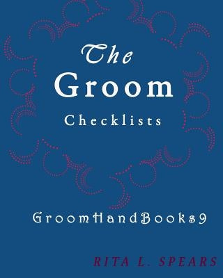 The Groom checklists: The Portable guide Step-by-Step to organizing the groom budget by Spears, Rita L.