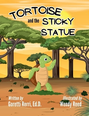 Tortoise and the Sticky Statue by Rerri, Ed D. Goretti