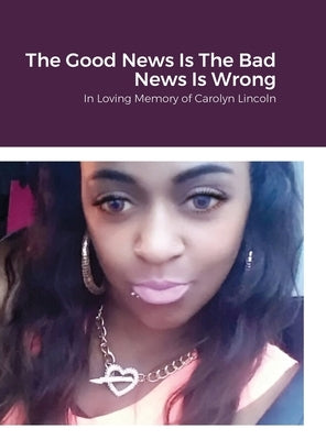 The Good News Is The Bad News Is Wrong by Lincoln, Jennifer