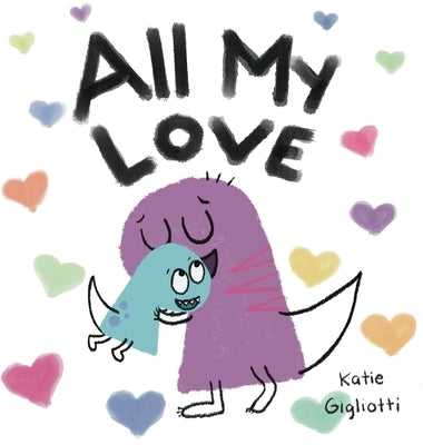 All My Love by Gigliotti, Katie