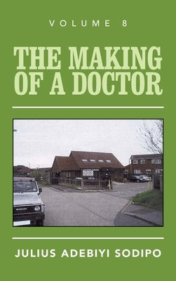 The Making of a Doctor by Sodipo, Julius Adebiyi