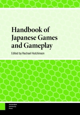Handbook of Japanese Games and Gameplay by Hutchinson, Rachel