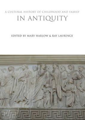 A Cultural History of Childhood and Family in Antiquity by Harlow, Mary