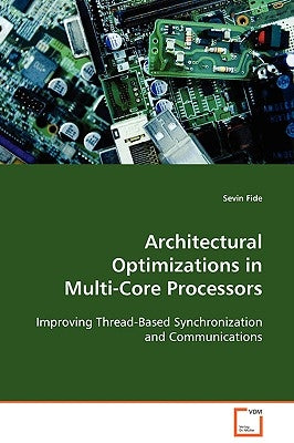 Architectural Optimizations in Multi-Core Processors by Fide, Sevin