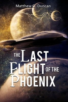 The Last Flight of the Phoenix by Duncan, Matthew O.