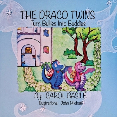 The Draco Twins Turn Bullies into Buddies by Basile, Carol