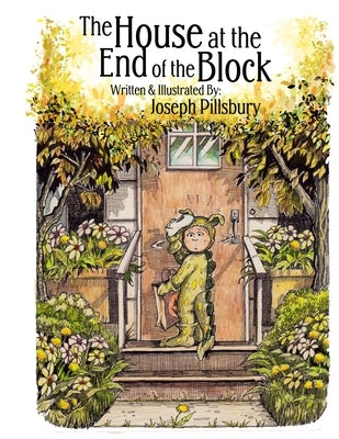 The House at the End of the Block by Pillsbury, Joseph Todd