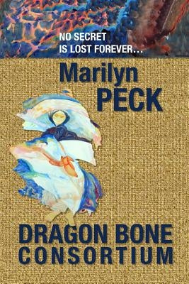Dragon Bone Consortium by Peck, Marilyn