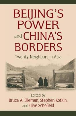 Beijing's Power and China's Borders: Twenty Neighbors in Asia by Elleman, Bruce