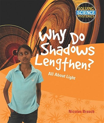 Why Do Shadows Lengthen?: All about Light by Brasch, Nicholas