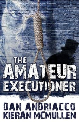 The Amateur Executioner: Enoch Hale Meets Sherlock Holmes by Andriacco, Dan
