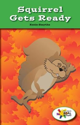 Squirrel Gets Ready by Smythe, Katie
