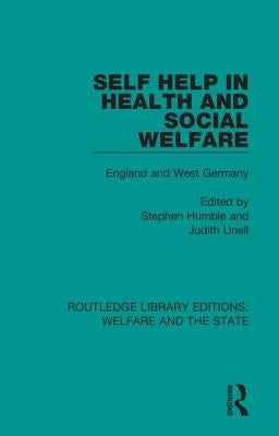 Self Help in Health and Social Welfare: England and West Germany by Humble, Stephen