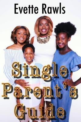Single Parent's Guide by Rawls, Evette