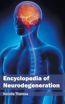 Encyclopedia of Neurodegeneration by Theresa, Natalie