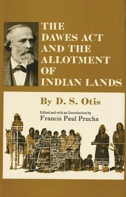 The Dawes ACT and the Allotment of Indian Lands by Otis, D. S.