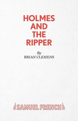 Holmes and the Ripper by Clemens, Brian