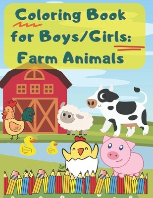 Coloring Book for Boys/Girls: Farm Animals: Color and Learn about Farm Animals: A Fun Educational Book for Kids with Stunning Coloring Illustrations by Listiartcreative