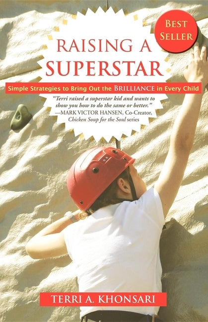 Raising a Superstar: Simple Strategies to Bring Out the Brilliance in Every Child by Khonsari, Terri A.
