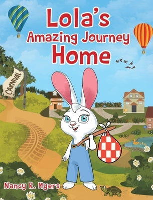 Lola's Amazing Journey Home by Myers, Nancy R.