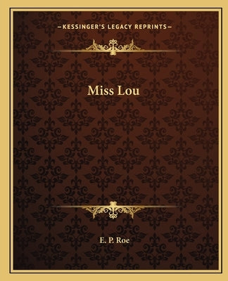 Miss Lou by Roe, E. P.