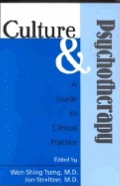 Culture and Psychotherapy: A Guide to Clinical Practice by Tseng, Wen-Shing