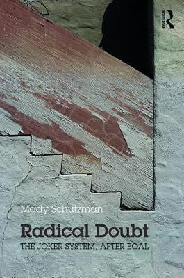 Radical Doubt: The Joker System, After Boal by Schutzman, Mady
