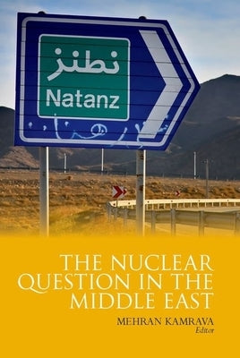 Nuclear Question in the Middle East by Kamrava, Mehran