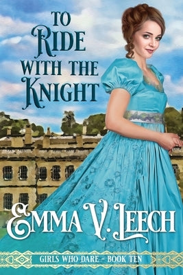To Ride with the Knight by Leech, Emma V.