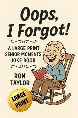 Oops, I Forgot!: A Large Print Senior Moments Joke Book by Taylor, Ron