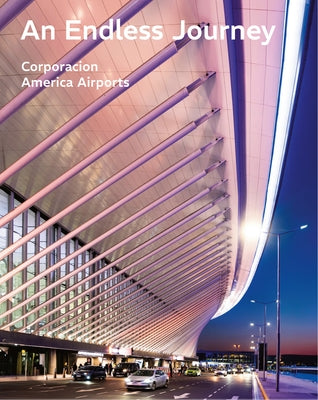 An Endless Journey: Corporacion America Airports by Eurnekian, Martín