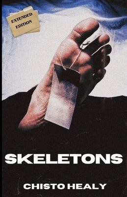 Skeletons: Extended Edition by Healy, Chisto