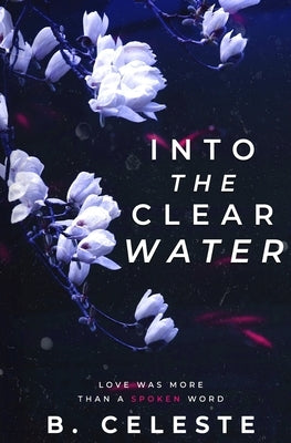 Into the Clear Water by Celeste, B.