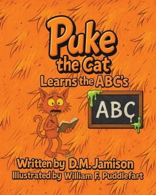 Puke the Cat Learns the ABC's by Jamison, D. M.