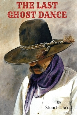 The Last Ghost Dance by Scott, Stuart L.