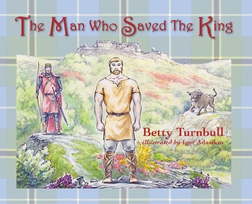The Man Who Saved the King by Turnbull, Betty