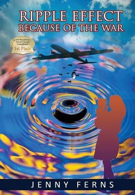 Ripple Effect: Because Of The War by Ferns, Jenny
