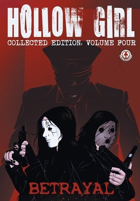 Hollow Girl Collected Edition Volume 4 - Betrayal by Cooper, Luke