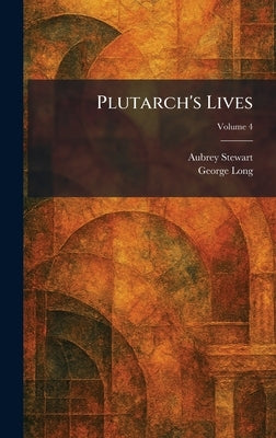 Plutarch's Lives by Stewart, Aubrey