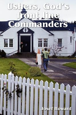 Ushers, God's Front Line Commanders by Howard, Josef a.