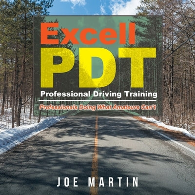 Excell PDT Professional Driving Training by Martin, Joe