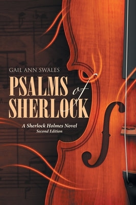 Psalms of Sherlock: A Sherlock Holmes Novel Second Edition by Swales, Gail Ann