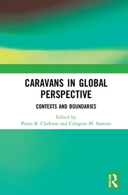 Caravans in Global Perspective: Contexts and Boundaries by Clarkson, Persis B.