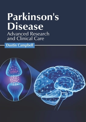 Parkinson's Disease: Advanced Research and Clinical Care by Campbell, Dustin