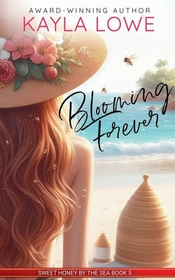 Blooming Forever by Lowe, Kayla