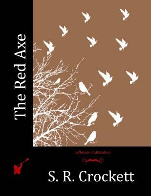The Red Axe by Crockett, S. R.