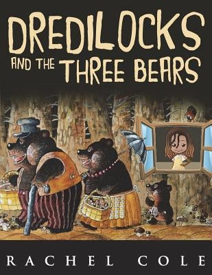 Dredilocks and the Three Bears by Cole, Rachel